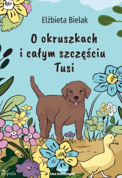 Okadka ksiki - O okruszkach i caym szczciu Tusi