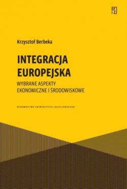 Okadka ksiki - Integracja europejska. Wybrane aspekty ekonomiczne i rodowiskowe