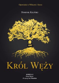 Okadka ksiki - Opowieci o Wczni i Sercu (#1). Krl Wy. Ksiga I: Nowy heros. O rzeczy na Poudniu