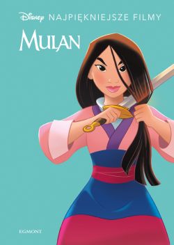 Okadka ksiki - Mulan. Disney. Najpikniejsze filmy