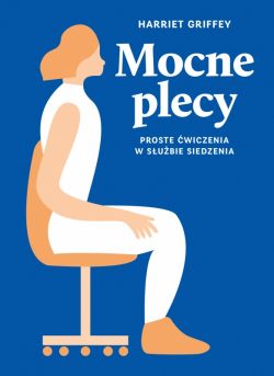 Okadka ksiki - Mocne plecy. Proste wiczenia w subie siedzenia