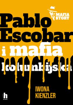 Okadka ksiki - Mafia story. Pablo Escobar i mafia kolumbijska