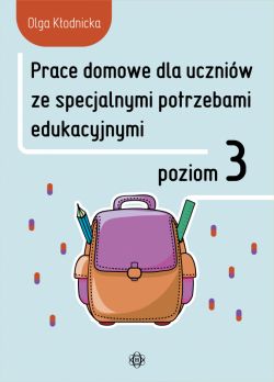 Okadka ksiki - Prace domowe dla uczniw ze specjalnymi potrzebami edukacyjnymi. Poziom 3