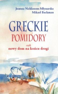 Okadka ksiki - Greckie pomidory, czyli nowy dom na kocu drogi