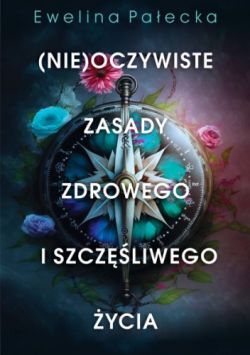 Okadka ksiki - (Nie)oczywiste zasady zdrowego i szczliwego ycia