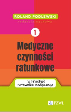 Okadka ksiki - Medyczne czynnoci ratunkowe w praktyce ratownika medycznego. Tom 1