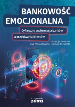 Okadka ksiki - Bankowo emocjonalna. Cyfrowa transformacja bankw a oczekiwania klientw