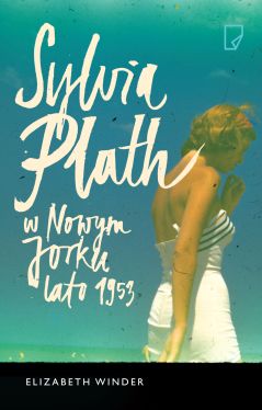 Okadka ksiki - Sylvia Plath w Nowym Jorku. Lato 1953