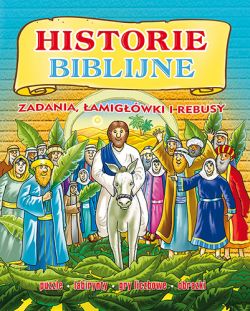 Okadka ksiki - Historie biblijne. Zadania, amigwki i rebusy