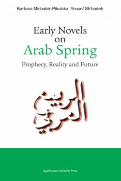 Okadka ksiki - Early Novels on Arab Spring. Prophecy, Reality and Future