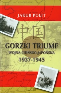 Okadka ksiki - Gorzki triumf. Wojna chisko-japoska 1937-1945