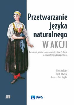 Okadka ksiki - Przetwarzanie jzyka naturalnego w akcji. Rozumienie, analiza i generowanie tekstu w Pythonie na przykadzie jzyka angielskiego