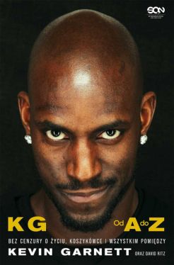 Okadka ksiki - Kevin Garnett. Od A do Z. Bez cenzury o yciu, koszykwce i wszystkim pomidzy