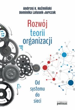 Okadka ksiki - Rozwj teorii organizacji. Od systemu do sieci