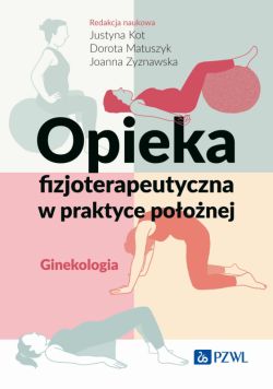 Okadka ksiki - Opieka fizjoterapeutyczna w praktyce poonej. Ginekologia