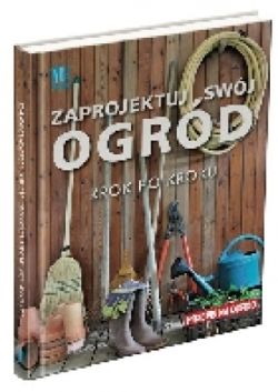 Okadka ksiki - Zaprojektuj swj ogrd. Krok po kroku