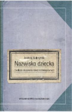 Okadka ksiki - Nazwisko dziecka. Ewolucja ukazywania relacji rodzinnoprawnych 