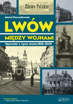 Okadka ksiki - Lww midzy wojnami. Opowie o yciu miasta 1918-1939