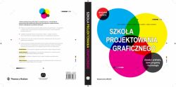 Okadka ksiki - Szkoa projektowania graficznego. Zasady i praktyka, nowe programy i technologie