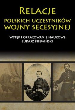 Okadka ksiki - Relacje polskich uczestnikw wojny secesyjnej