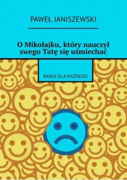 Okadka ksiki - O Mikoajku, ktry nauczy swego Tat si umiecha