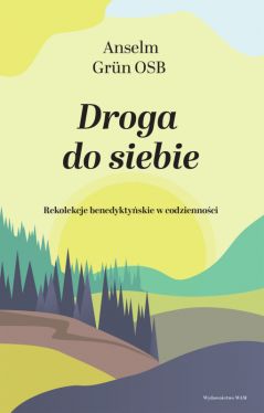 Okadka ksiki - Droga do siebie. Rekolekcje benedyktyskie w codziennoci