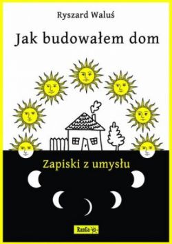 Okadka ksiki - Jak budowaem dom - zapiski z umysu