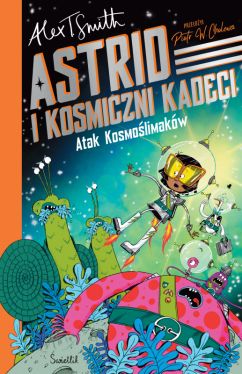 Okadka ksiki - Atak Kosmolimakw! Astrid i Kosmiczni Kadeci. Tom 1