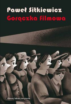 Okadka ksiki - Gorczka filmowa. Kinomania w midzywojennej Polsce