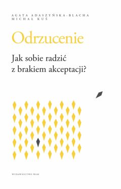 Okadka ksiki - Odrzucenie Jak sobie radzi z brakiem akceptacji?. Jak sobie radzi z brakiem akceptacji?