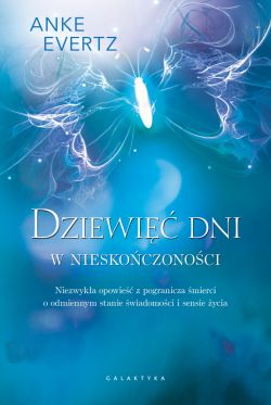 Okadka ksiki - Dziewi dni w nieskoczonoci. Niezwyka opowie z pogranicza mierci o odmiennym stanie wiadomoci i sensie ycia