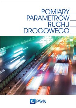 Okadka ksiki - Pomiary parametrw ruchu drogowego. Technologia, projektowanie, eksploatacje