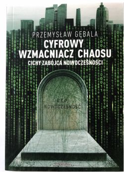 Okadka ksiki - Cyfrowy wzmacniacz chaosu. Cichy zabjca nowoczesnoci