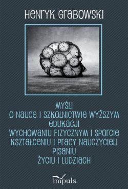 Okadka ksiki - Myli o nauce i szkolnictwie wyszym edukacji wychowaniu fizycznym i sporcie ksztaceniu i pracy nauczycieli pisaniu yciu i ludziach