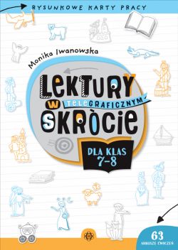 Okadka ksiki - Lektury w teleGRAFICZNYM skrcie dla klas 7-8. Rysunkowe karty pracy