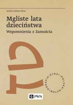 Okadka ksiki - Mgliste lata dziecistwa. Wspomnienia z Zamocia