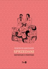 Okadka ksiki - Sprzedani. Reportae z peryferii