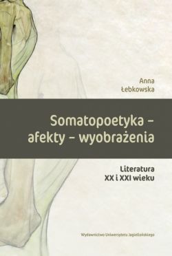 Okadka ksiki - Somatopoetyka - afekty - wyobraenia. Literatura XX i XXI wieku