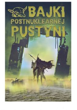 Okadka ksiki - Bajki postnuklearnej pustyni