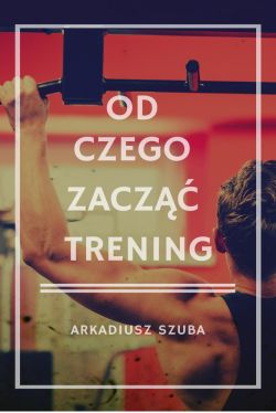 Okadka ksiki - Od czego zacz trening