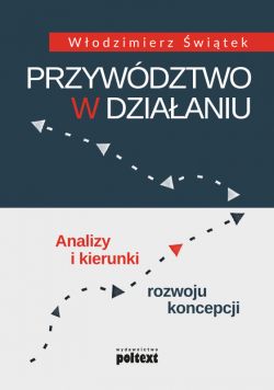 Okadka ksiki - Przywdztwo w dziaaniu. Analizy i kierunki rozwoju koncepcji