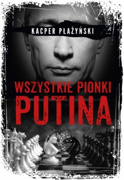 Okadka ksiki - Wszystkie pionki Putina. Rosyjski lobbing