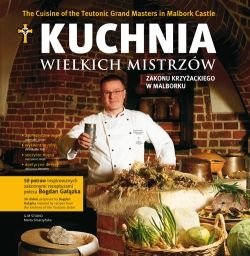 Okadka ksiki - Kuchnia wielkich mistrzw zakonu krzyackiego w Malborku