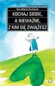 Okadka ksiki - Kochaj siebie, a niewane, z kim si zwiesz