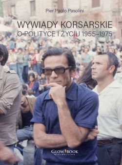 Okadka ksiki - Wywiady korsarskie o polityce i yciu. 1955-1975