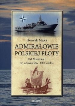 Okadka ksiki - Admiraowie polskiej floty. Od ksicia Racibora do admiraw PRL