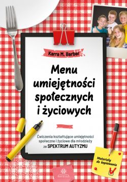 Okadka ksiki - Menu umiejtnoci spoecznych i yciowych. wiczenia ksztatujce umiejtnoci spoeczne i yciowe dla modziey ze spektrum autyzmu