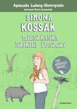 Okadka ksiki - Simona Kossak. Mieszkanka dzikiej puszczy