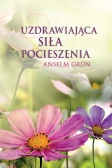 Okadka ksiki - Uzdrawiajca sia pocieszenia