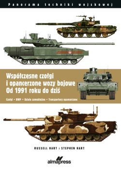 Okadka ksiki - Wspczesne czogi i pojazdy opancerzone od 1991 do dzisiaj. Czogi, BWP, dziaa samobiene, transportery opancerzone